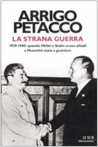 La strana guerra. 1939-1940: quando Hitler e Stalin erano alleati e Mussolini stava a guardare