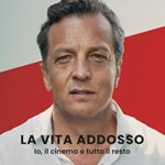 La vita addosso. Io, il cinema e tutto il resto. Un’autobiografia