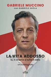 La vita addosso. Io, il cinema e tutto il resto. Un’autobiografia