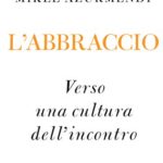 L'abbraccio. Verso una cultura dell’incontro