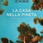 La casa nella pineta. Storia di una famiglia borghese del Novecento