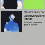 La conversazione infinita: Scritti sull'«insensato gioco di scrivere»