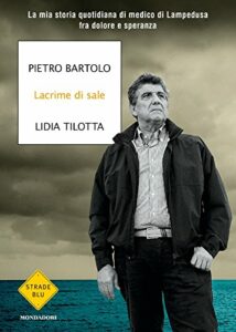 Lacrime di sale: La mia storia quotidiana di medico di Lampedusa fra dolore e speranza