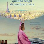 La felicità arriva quando scegli di cambiare vita