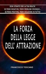 LA FORZA DELLA LEGGE DELL’ ATTRAZIONE: OGNI ISTANTE CREI LA TUA REALTA’. SE PENSI NEGATIVO, TROVI PROBLEMI OVUNQUE... SE PENSI POSITIVO, TROVI SOLUZIONI IN TUTTO!