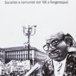 La guerra delle sinistre. Socialisti e comunisti dal '68 a Tangentopoli