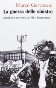 La guerra delle sinistre. Socialisti e comunisti dal '68 a Tangentopoli