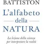 L'alfabeto della natura. La lezione della scienza per interpretare la realtà