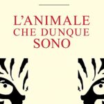 L'animale che dunque sono