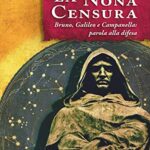 La nona censura. Bruno, Galileo e Campanella: parola alla difesa