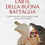 L'arte della buona battaglia. La libertà interiore e gli otto pensieri maligni secondo Evagrio Pontico