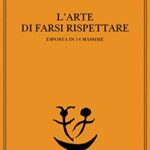 L’arte di farsi rispettare: esposta in 14 massime (Opere di Arthur Schopenhauer Vol. 3)