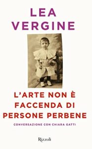 L'arte non è faccenda di persone perbene: Conversazioni con Chiara Gatti