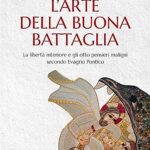 L'arte della buona battaglia. La libertà interiore e gli otto pensieri maligni secondo Evagrio Pontico
