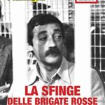 La sfinge delle Brigate Rosse. Delitti, segreti e bugie del capo terrorista Mario Moretti. Nuova ediz.