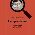 La supervisione. Teoria e pratica psicoanalitiche
