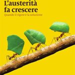 L'austerità fa crescere: Quando il rigore è la soluzione