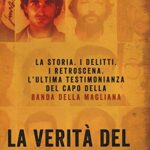La verità del Freddo. La storia. I delitti. I retroscena. L'ultima testimonianza del capo della banda della Magliana