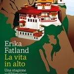 La vita in alto. Una stagione sull’Himalaya