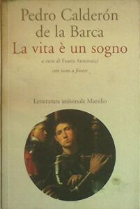 La vita è un sogno. Testo spagnolo a fronte