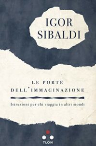 Le porte dell'immaginazione: Istruzioni per chi viaggia in altri mondi (Bebas)