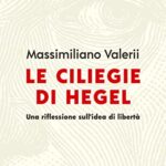 Le ciliegie di Hegel. Una riflessione sull'idea di libertà