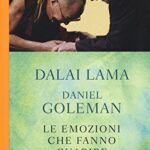 Le emozioni che fanno guarire. Conversazioni con il Dalai Lama