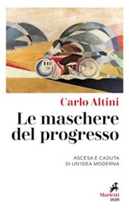 Le Maschere del progresso: Ascesa e caduta di un’idea moderna