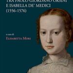 Lettere tra Paolo Giordano Orsini e Isabella de' Medici (1556-1576)
