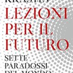 Lezioni per il futuro. Sette paradossi del mondo nuovo