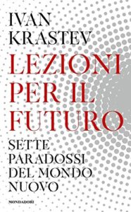 Lezioni per il futuro. Sette paradossi del mondo nuovo