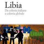 Libia: Da colonia italiana a colonia globale