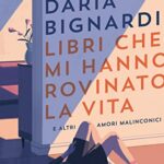 Libri che mi hanno rovinato la vita e altri amori malinconici