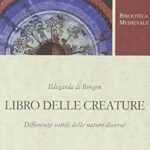 Libro delle creature. Differenze sottili delle nature diverse