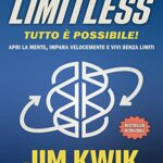 Limitless. Tutto è possibile! Apri la mente, impara velocemente e vivi senza limiti