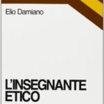 L'insegnante etico. Saggio sull'insegnamento come dimensione morale