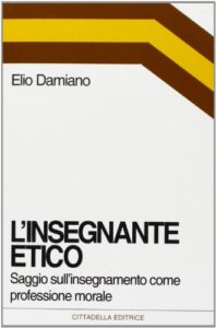 L'insegnante etico. Saggio sull'insegnamento come dimensione morale