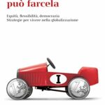 L'Italia può farcela: Equità, flessibilità, democrazia. Strategie per vivere nella globalizzazione (La cultura)