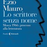 Lo scrittore senza nome. Mosca 1966: processo alla letteratura