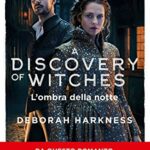 L'ombra della notte. A discovery of witches (Vol. 2)