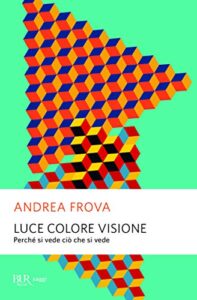 Luce colore visione. Perché si vede ciò che si vede
