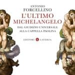 L'ultimo Michelangelo: Dal Giudizio Universale alla Cappella Paolina