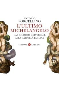 L'ultimo Michelangelo: Dal Giudizio Universale alla Cappella Paolina