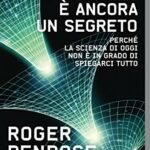 L'universo è ancora un segreto: Perché la scienza di oggi non è in grado di spiegarci tutto