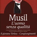 L'uomo senza qualità-Il giovane Törless-Congiungimenti. Ediz. integrale