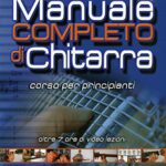 Manuale completo di chitarra. Corso per principianti. Con espansione online