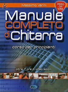 Manuale completo di chitarra. Corso per principianti. Con espansione online