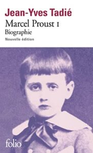 Marcel Proust: Biographie, tome 1