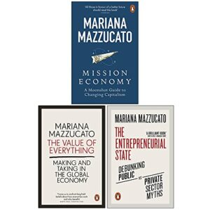 Mariana Mazzucato Collection 3 Books Set (Mission Economy, The Value of Everything, The Entrepreneurial State)