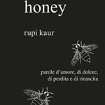 Milk and honey. Parole d'amore, di dolore, di perdita e di rinascita